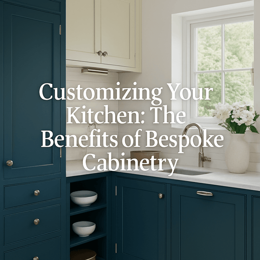 Customizing Your Kitchen: The Benefits of Bespoke Cabinetry - The Painted Kitchen Company Ltd