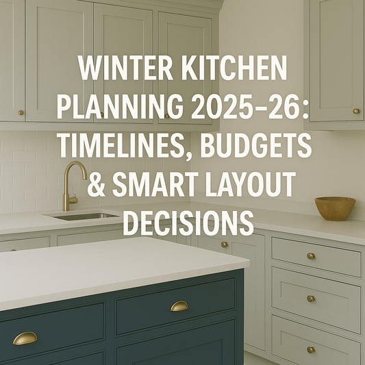 Winter Kitchen Planning 2025–26: Timelines, Budgets & Smart Layout Decisions