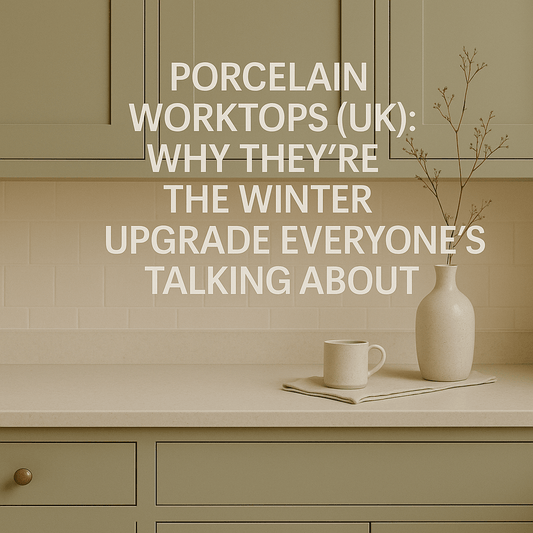 Porcelain Worktops (UK): Why They’re the Winter Upgrade Everyone’s Talking About - The Painted Kitchen Company Ltd
